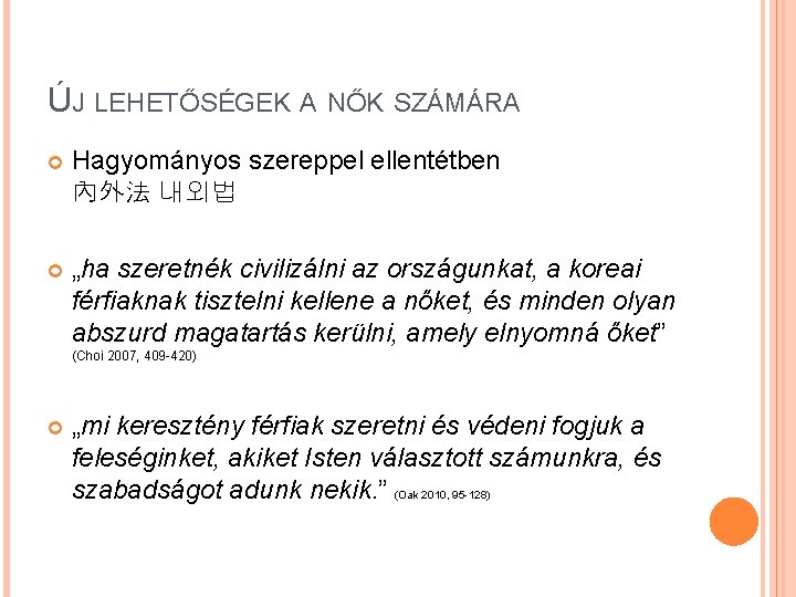 ÚJ LEHETŐSÉGEK A NŐK SZÁMÁRA Hagyományos szereppel ellentétben 內外法 내외법 „ha szeretnék civilizálni az