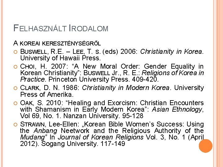 FELHASZNÁLT IRODALOM A KOREAI KERESZTÉNYSÉGRŐL BUSWELL, R. E. – LEE, T. S. (eds) 2006: