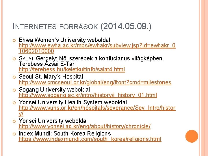 INTERNETES FORRÁSOK (2014. 05. 09. ) Ehwa Women’s University weboldal http: //www. ewha. ac.