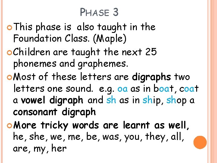 PHASE 3 This phase is also taught in the Foundation Class. (Maple) Children are