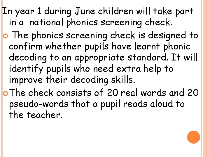 In year 1 during June children will take part in a national phonics screening