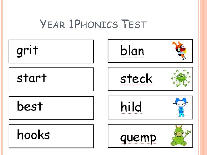 YEAR 1 PHONICS TEST YEAR 1 PHONICS TEST