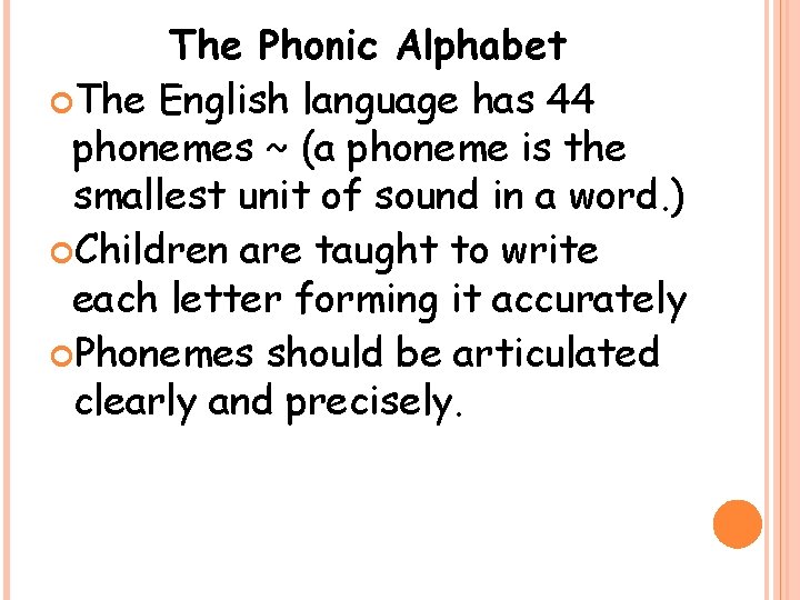 The Phonic Alphabet The English language has 44 phonemes ~ (a phoneme is the