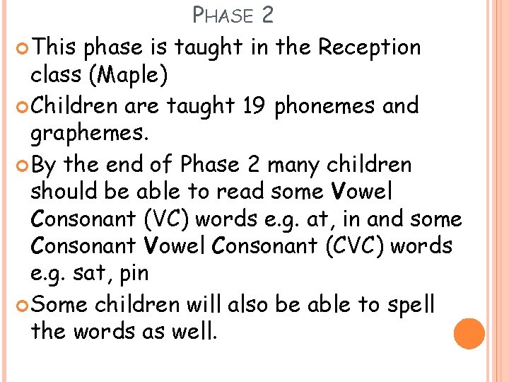 PHASE 2 This phase is taught in the Reception class (Maple) Children are taught