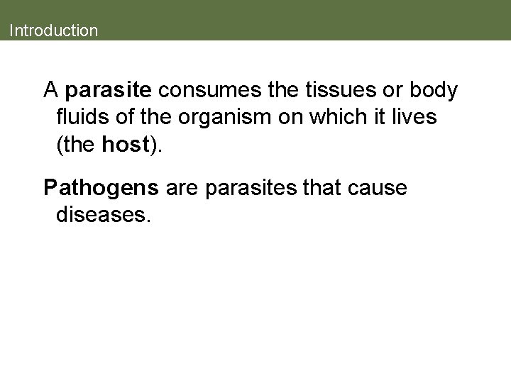 Introduction A parasite consumes the tissues or body fluids of the organism on which