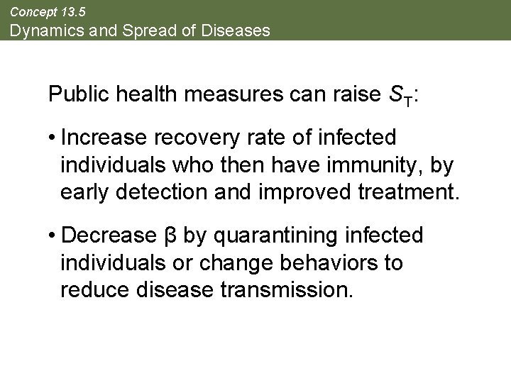 Concept 13. 5 Dynamics and Spread of Diseases Public health measures can raise ST: