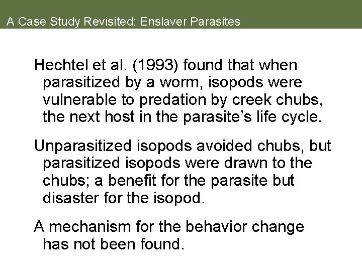A Case Study Revisited: Enslaver Parasites Hechtel et al. (1993) found that when parasitized