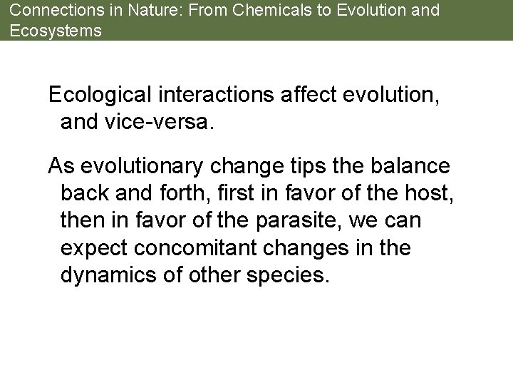 Connections in Nature: From Chemicals to Evolution and Ecosystems Ecological interactions affect evolution, and