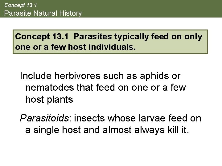 Concept 13. 1 Parasite Natural History Concept 13. 1 Parasites typically feed on only