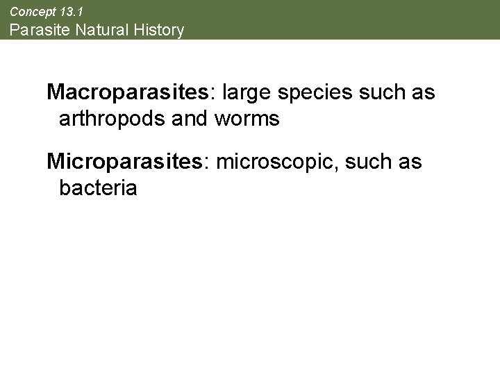 Concept 13. 1 Parasite Natural History Macroparasites: large species such as arthropods and worms