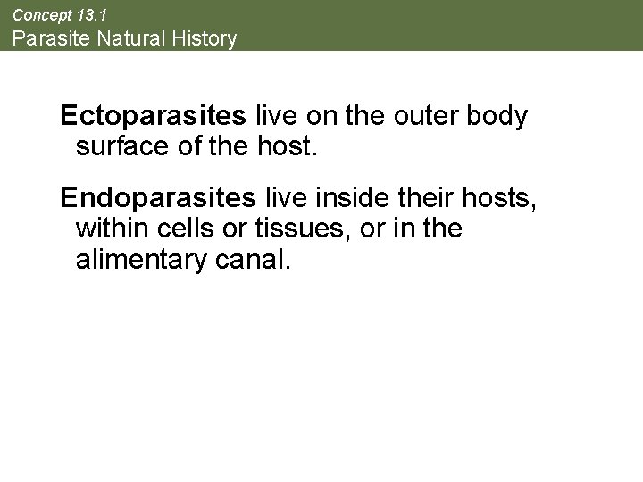 Concept 13. 1 Parasite Natural History Ectoparasites live on the outer body surface of