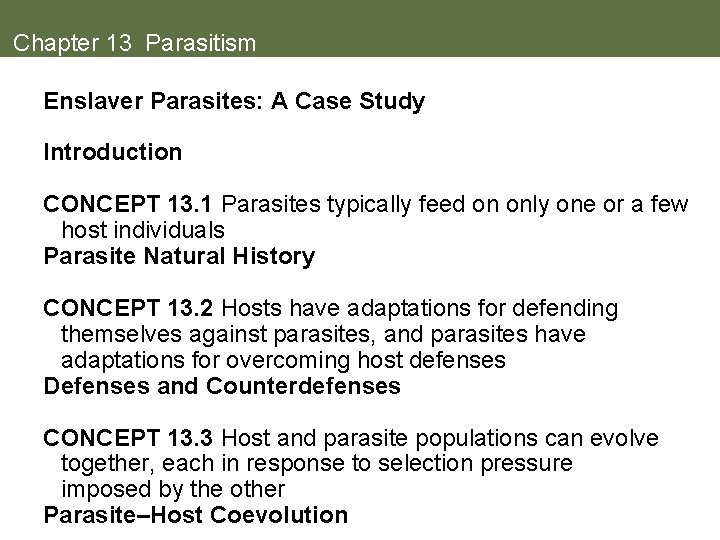 Chapter 13 Parasitism Enslaver Parasites: A Case Study Introduction CONCEPT 13. 1 Parasites typically