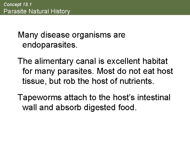 Concept 13. 1 Parasite Natural History Many disease organisms are endoparasites. The alimentary canal