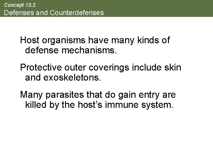 Concept 13. 2 Defenses and Counterdefenses Host organisms have many kinds of defense mechanisms.