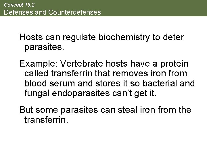 Concept 13. 2 Defenses and Counterdefenses Hosts can regulate biochemistry to deter parasites. Example: