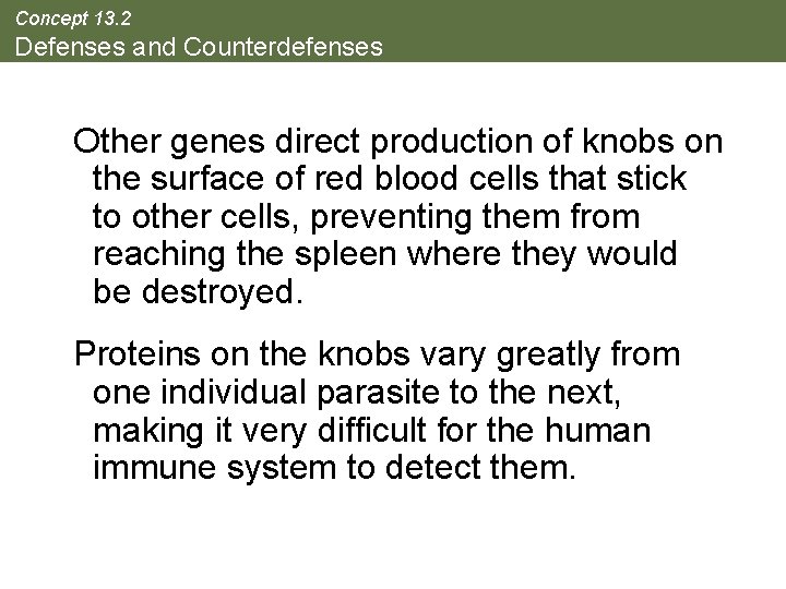 Concept 13. 2 Defenses and Counterdefenses Other genes direct production of knobs on the