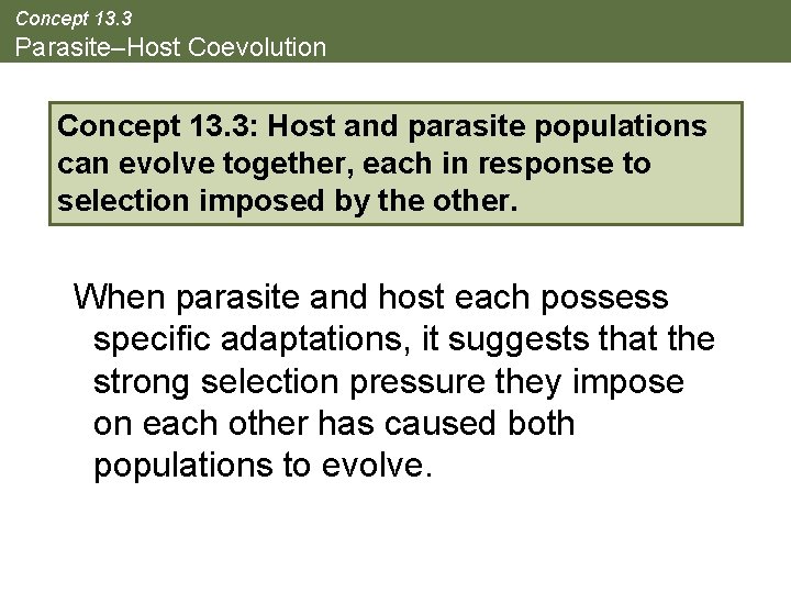 Concept 13. 3 Parasite–Host Coevolution Concept 13. 3: Host and parasite populations can evolve