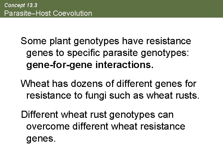 Concept 13. 3 Parasite–Host Coevolution Some plant genotypes have resistance genes to specific parasite