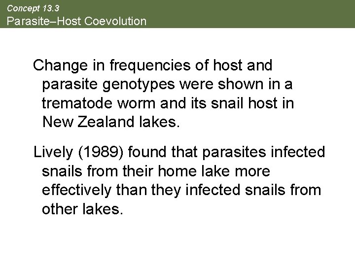 Concept 13. 3 Parasite–Host Coevolution Change in frequencies of host and parasite genotypes were