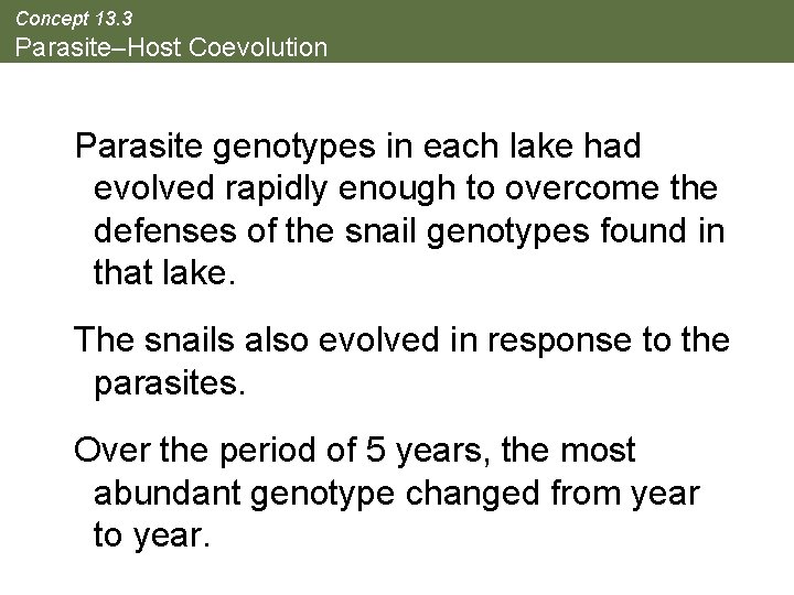 Concept 13. 3 Parasite–Host Coevolution Parasite genotypes in each lake had evolved rapidly enough