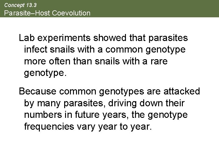 Concept 13. 3 Parasite–Host Coevolution Lab experiments showed that parasites infect snails with a