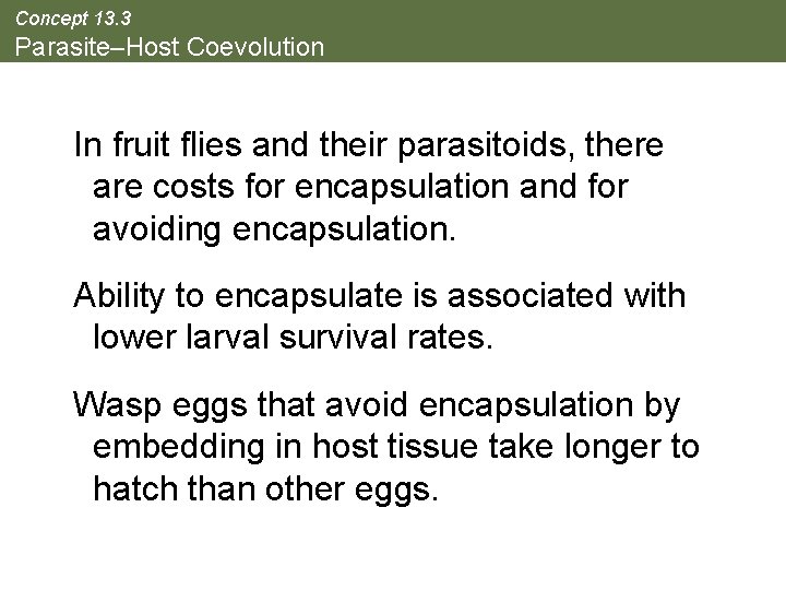Concept 13. 3 Parasite–Host Coevolution In fruit flies and their parasitoids, there are costs