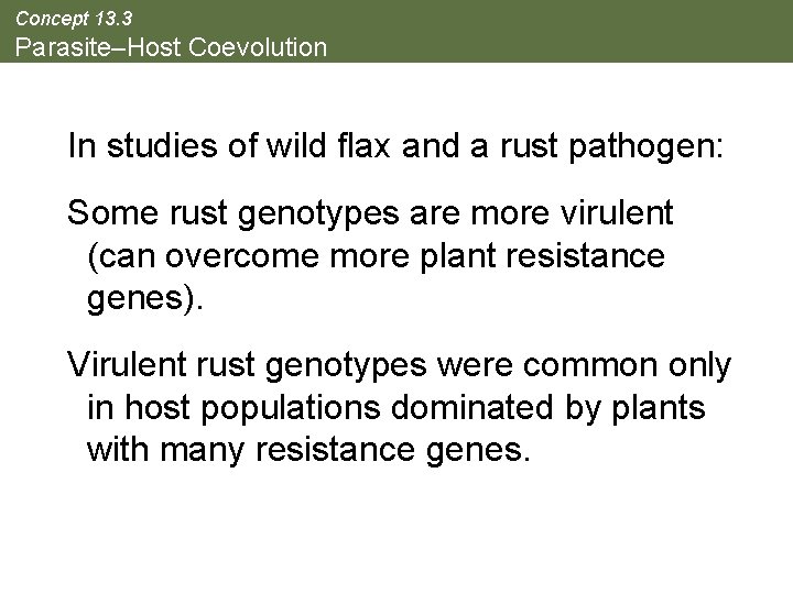 Concept 13. 3 Parasite–Host Coevolution In studies of wild flax and a rust pathogen: