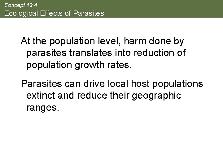 Concept 13. 4 Ecological Effects of Parasites At the population level, harm done by