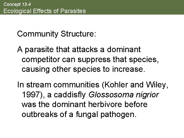 Concept 13. 4 Ecological Effects of Parasites Community Structure: A parasite that attacks a