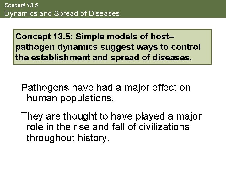 Concept 13. 5 Dynamics and Spread of Diseases Concept 13. 5: Simple models of