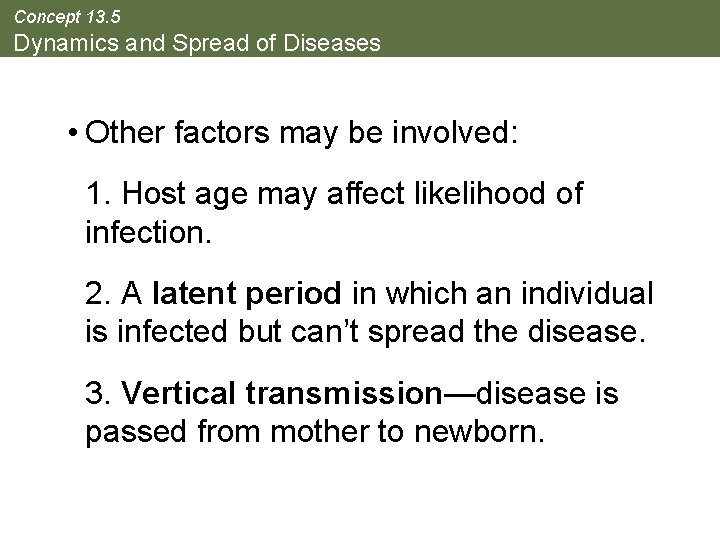 Concept 13. 5 Dynamics and Spread of Diseases • Other factors may be involved: