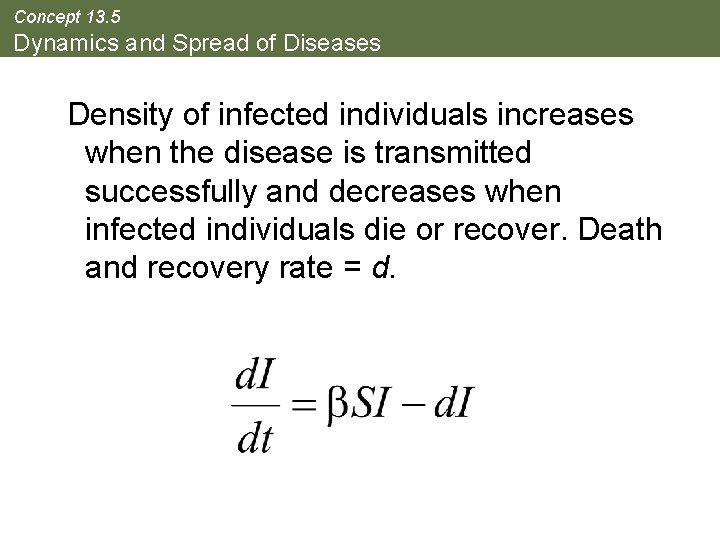 Concept 13. 5 Dynamics and Spread of Diseases Density of infected individuals increases when
