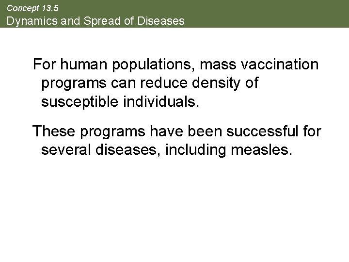 Concept 13. 5 Dynamics and Spread of Diseases For human populations, mass vaccination programs