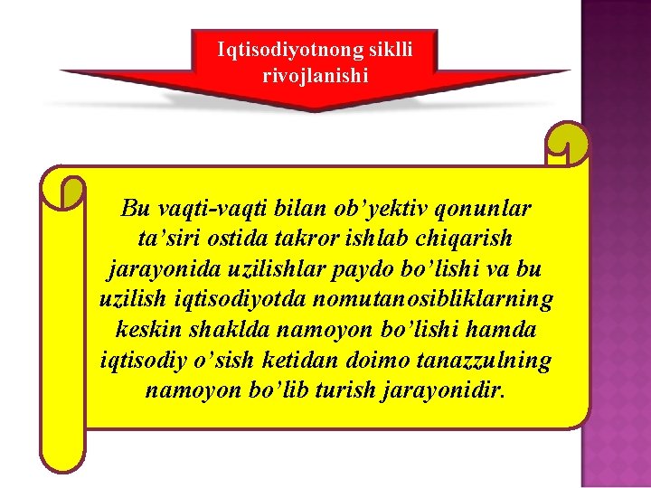 Iqtisodiyotnong siklli rivojlanishi Bu vaqti-vaqti bilan ob’yektiv qonunlar ta’siri ostida takror ishlab chiqarish jarayonida