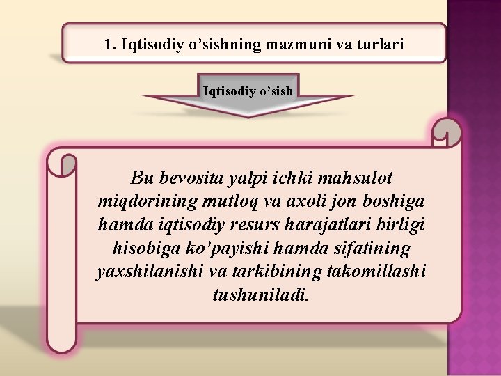 1. Iqtisodiy o’sishning mazmuni va turlari Iqtisodiy o’sish Bu bevosita yalpi ichki mahsulot miqdorining