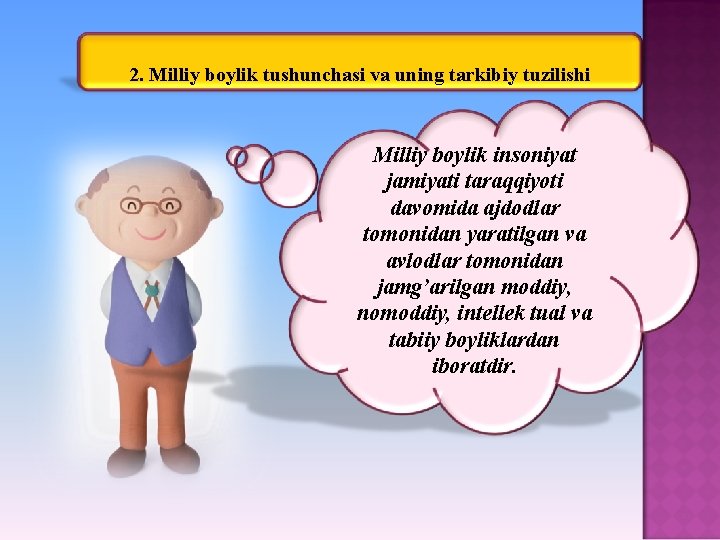 2. Milliy boylik tushunchasi va uning tarkibiy tuzilishi Milliy boylik insoniyat jamiyati taraqqiyoti davomida