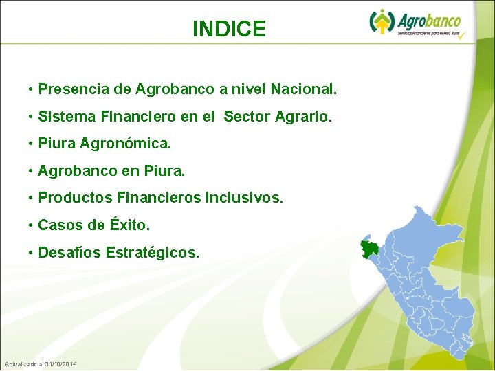 INDICE • Presencia de Agrobanco a nivel Nacional. • Sistema Financiero en el Sector