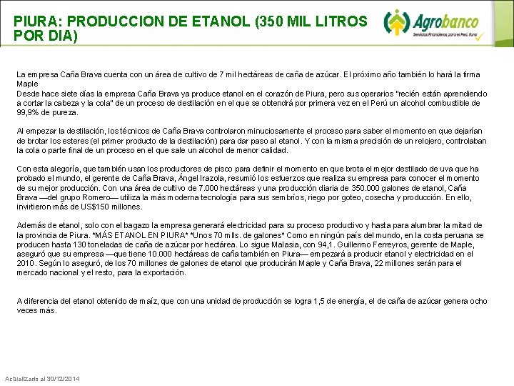 PIURA: PRODUCCION DE ETANOL (350 MIL LITROS POR DIA) La empresa Caña Brava cuenta