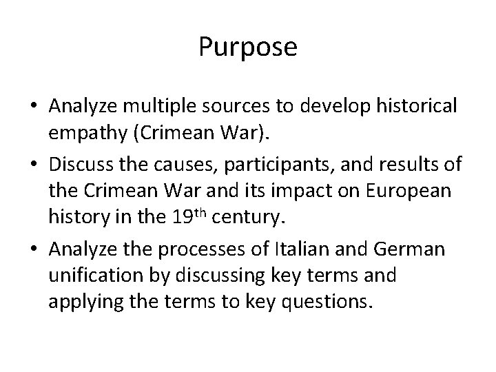 Purpose • Analyze multiple sources to develop historical empathy (Crimean War). • Discuss the