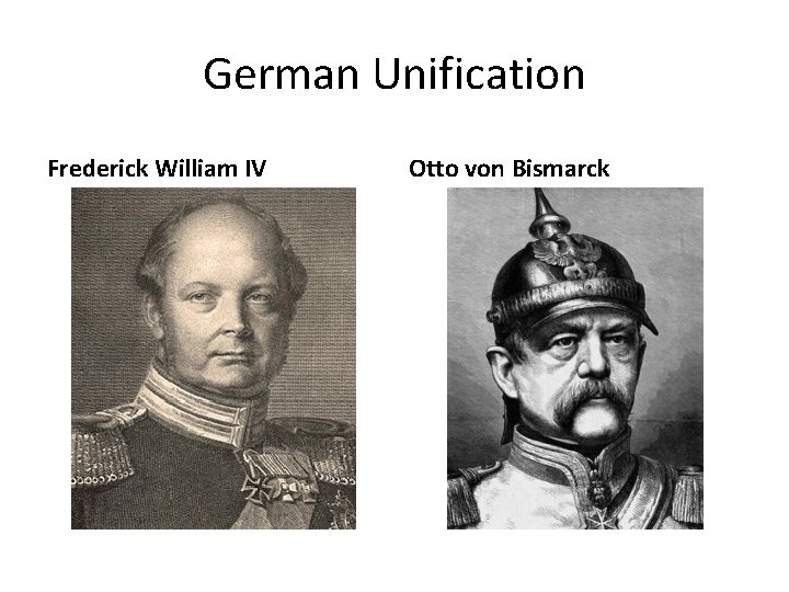 German Unification Frederick William IV Otto von Bismarck 
