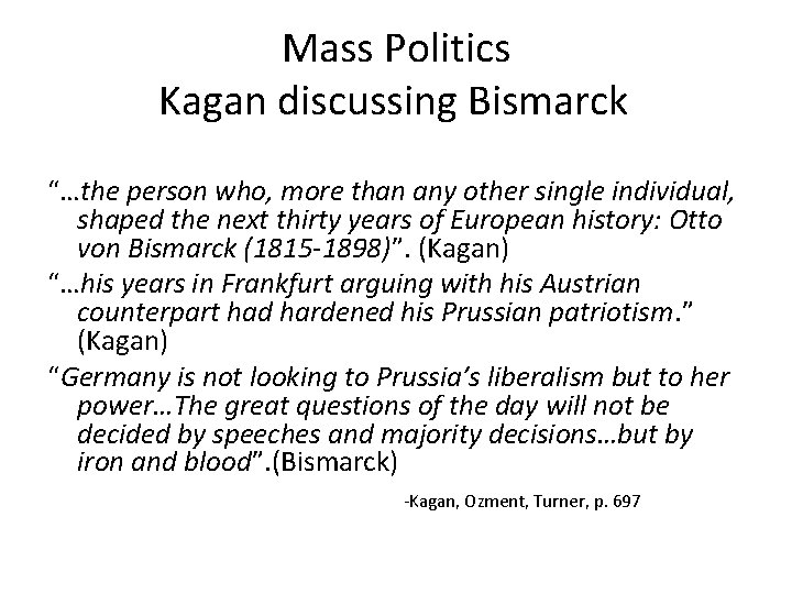 Mass Politics Kagan discussing Bismarck “…the person who, more than any other single individual,