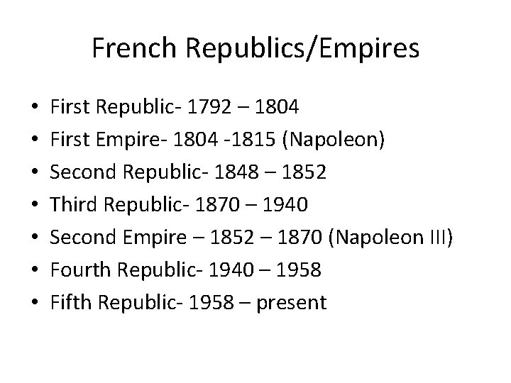 French Republics/Empires • • First Republic‐ 1792 – 1804 First Empire‐ 1804 ‐ 1815