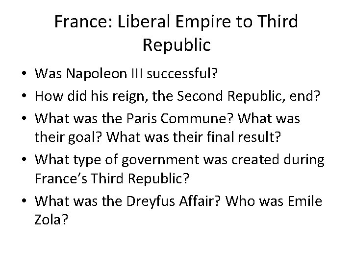 France: Liberal Empire to Third Republic • Was Napoleon III successful? • How did