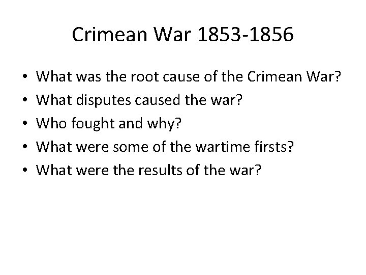 Crimean War 1853‐ 1856 • • • What was the root cause of the