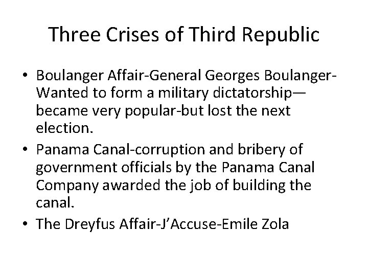 Three Crises of Third Republic • Boulanger Affair‐General Georges Boulanger‐ Wanted to form a