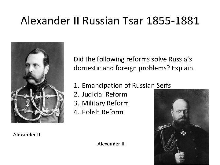 Alexander II Russian Tsar 1855‐ 1881 Did the following reforms solve Russia’s domestic and