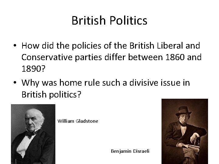 British Politics • How did the policies of the British Liberal and Conservative parties