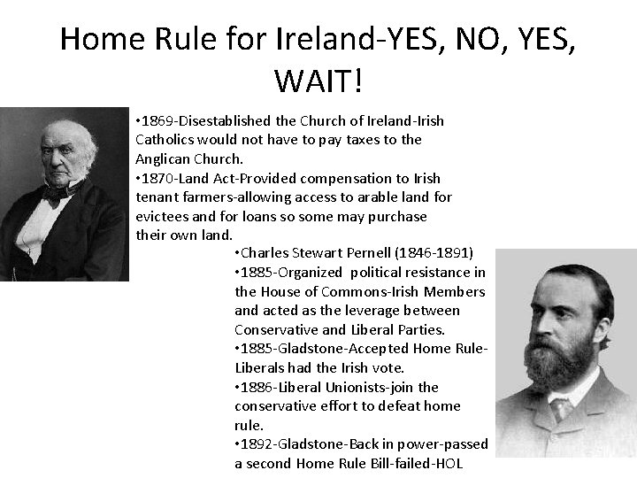 Home Rule for Ireland‐YES, NO, YES, WAIT! • 1869‐Disestablished the Church of Ireland‐Irish Catholics