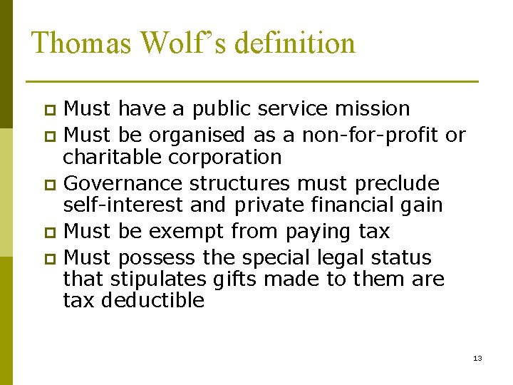 Thomas Wolf’s definition Must have a public service mission p Must be organised as