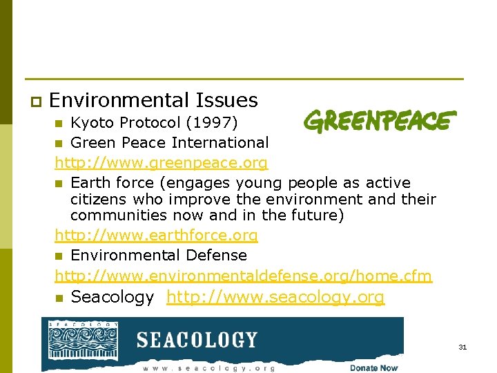 p Environmental Issues Kyoto Protocol (1997) n Green Peace International http: //www. greenpeace. org